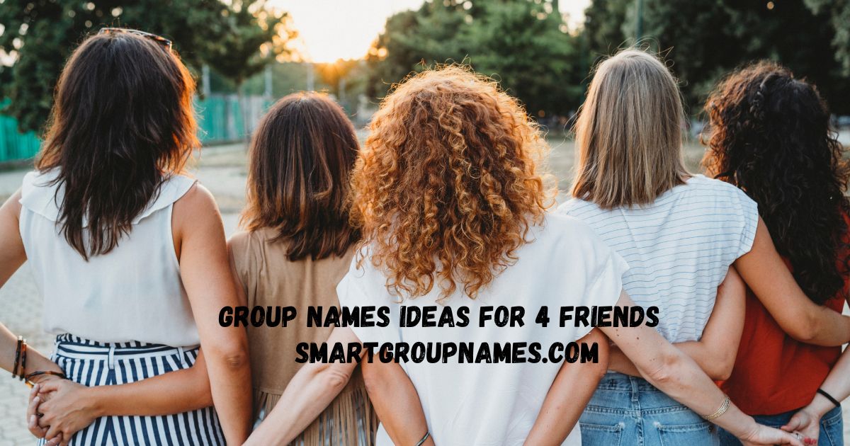 Group Names Ideas for 4 Friends