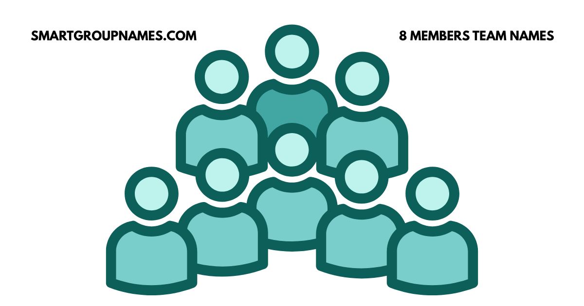 8 MEMBERS TEAM NAMES